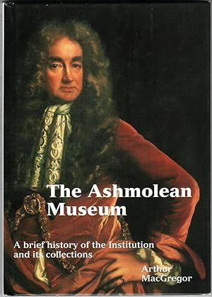 Seller image for The Ashmolean Museum. A brief history of the Museum and its collections for sale by Christison Rare Books, IOBA SABDA