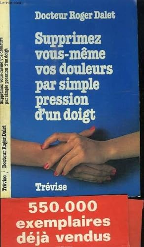 Seller image for SUPPRIMEZ VOUS-MEME VOS DOULEURS PAR SIMPLE PRESSION D'UN DOIGT for sale by Le-Livre