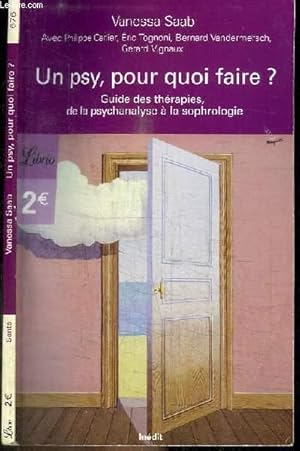 Seller image for UN PSY, POUR QUOI FAIRE ? GUIDE DES THERAPIES DE LA PSYCHANALYSE A LA SOPHROLOGIE for sale by Le-Livre