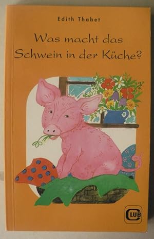 Bild des Verkufers fr Was macht das Schwein in der Kche? (Band 99) zum Verkauf von Antiquariat UPP