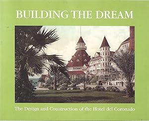 Bild des Verkufers fr Building the Dream The Design and Construction of the Hotel Coronado AS NEW zum Verkauf von Charles Lewis Best Booksellers