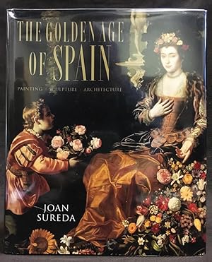 Bild des Verkufers fr The Golden Age of Spain : Painting, Sculpture, Architecture zum Verkauf von Exquisite Corpse Booksellers