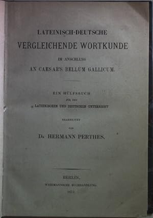 Seller image for Lateinisch-deutsche vergleichende Wortkunde im Anschluss an Caesar's Bellum Gallicum: ein Hlfsbuch fr den lateinischen und deutschen Unterricht. for sale by books4less (Versandantiquariat Petra Gros GmbH & Co. KG)