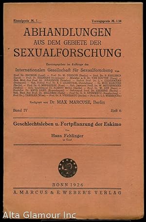 Seller image for ABHANDLUNGEN AUS DEM GEBIETE DER SEXUALFORSCHUNG; Geschlechtsleben und Fortpflanzung der Eskimo von Hans Fehlinger Band IV, Heft 6 for sale by Alta-Glamour Inc.