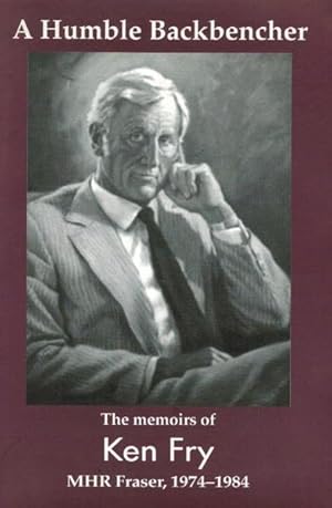 A Humble Backbencher: The Memoirs of Kenneth Lionel Fry