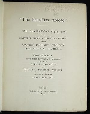Imagen del vendedor de "The Benedicts Abroad": Five Generations (1785-1923) being Scattered Chapters from the History of the Cooper, Pomeroy, Woolson and Benedict Families, with Extracts from their Letters and Journals, as well as Articles and Poems by Constance Fenimore Woolson; arranged and edited by Clare Benedict a la venta por Classic Books and Ephemera, IOBA
