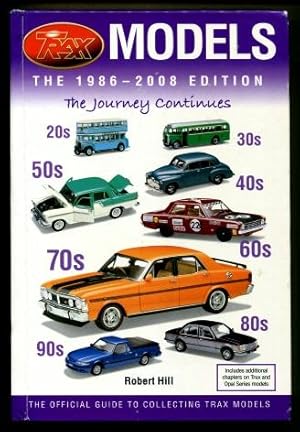 Trax Models, the 1986 - 2008 Edition, the Journey Continues : The Official Guide to Collecting Tr...