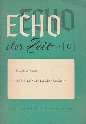 Seller image for Der Mensch im Marxismus. Echo der Zeit ; H. 6 for sale by Versandantiquariat Nussbaum