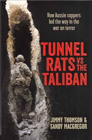 Tunnel Rats vs The Taliban. How Aussie Sappers Led The Way In the War on Terror