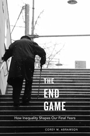 Seller image for End Game : How Inequality Shapes Our Final Years for sale by GreatBookPrices