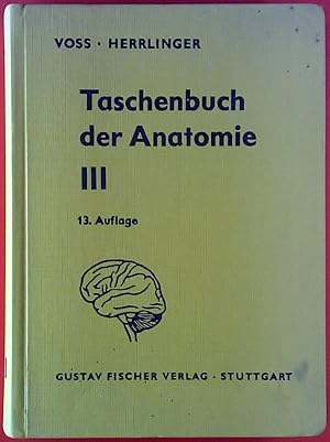 Image du vendeur pour Taschenbuch der Anatomie III. Nervensystem - Sinnessystem - Hautsystem - Inkretsystem. mis en vente par biblion2