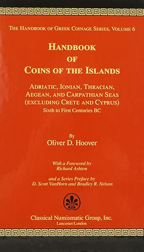 Imagen del vendedor de HANDBOOK OF COINS OF THE ISLANDS: ADRIATIC, IONIAN, THRACIAN, AEGEAN, AND CARPATHIAN SEAS (EXCLUDING CRETE AND CYPRUS), SIXTH TO FIRST CENTURIES BC a la venta por Kolbe and Fanning Numismatic Booksellers