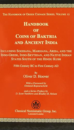 Imagen del vendedor de HANDBOOK OF COINS OF BAKTRIA AND ANCIENT INDIA: INCLUDING SOGDIANA, MARGIANA, AREIA, AND THE INDO-GREEK, INDO-SKYTHIAN, AND NATIVE INDIAN STATES SOUTH OF THE HINDU KUSH, FIFTH CENTURY BC TO FIRST CENTURY AD a la venta por Kolbe and Fanning Numismatic Booksellers