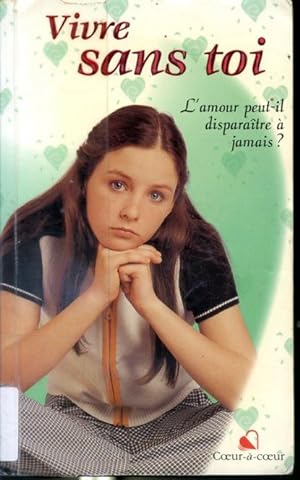 Seller image for Vivre sans toi - Collection Coeur--coeur for sale by Librairie Le Nord