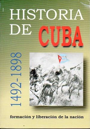 Seller image for HISTORIA DE CUBA. Tomo I. 1492-8989. FORMACIN Y LIBERACIN DE LA NACIN. for sale by angeles sancha libros