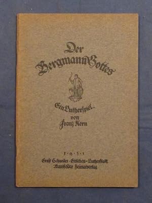 Der Bergmann Gottes. Ein Luther-Spiel in 6 Bildern.