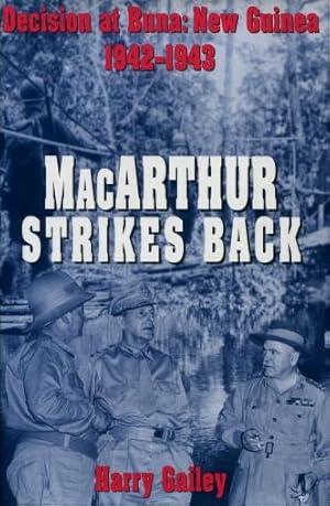 MacArthur Strikes Back : Decision at Buna, New Guinea 1942 - 1943