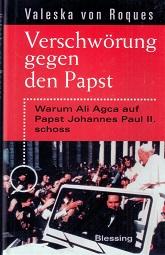 Verschwörung gegen den Papst. Warum Ali Agca auf Papst Johannes Paul II. schoss.