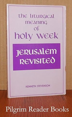 The Liturgical Meaning of Holy Week: Jerusalem Revisited.