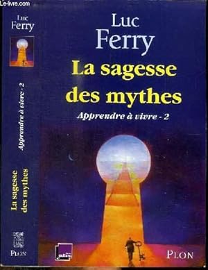 Seller image for LA SAGESSE DES MYTHES - APPRENDRE A VIVRE 2 for sale by Le-Livre