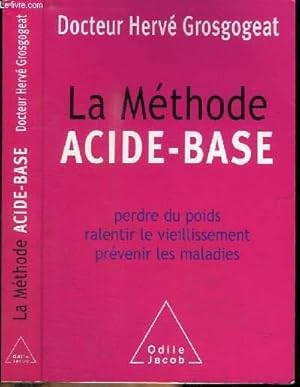 Bild des Verkufers fr LA METHODE ACIDE-BASE - PERDRE DU POIDS RALENTIR LE VIEILLISSEMENT PREVENIR LES MALADIES zum Verkauf von Le-Livre