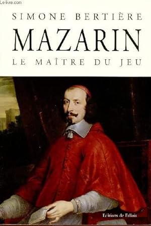 Bild des Verkufers fr MAZARIN - LE MAITRE DU JEU zum Verkauf von Le-Livre