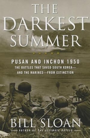 Image du vendeur pour The Darkest Summer: Pusan And Inchon 1950: The Battles That Saved South Korea - And The Marines - From Extinction mis en vente par Kenneth A. Himber