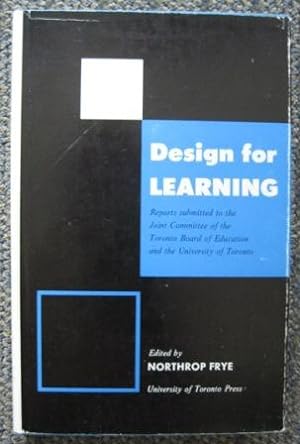 Imagen del vendedor de DESIGN FOR LEARNING: REPORTS SUBMITTED TO THE JOINT COMMITTEE OF THE TORONTO BOARD OF EDUCATION AND THE UNIVERSITY OF TORONTO. a la venta por Capricorn Books