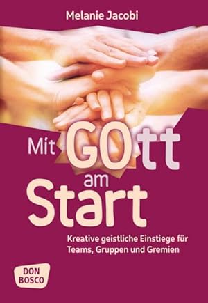 Seller image for Mit Gott am Start : Kreative geistliche Einstiege fr Teams, Gruppen und Gremien for sale by AHA-BUCH GmbH