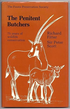 Seller image for THE PENITENT BUTCHERS: THE FAUNA PRESERVATION SOCIETY, 1903-1978 (JACKET SUBTITLE: 75 YEARS OF WILDLIFE PRESERVATION) for sale by Champ & Mabel Collectibles