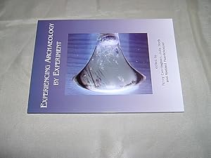 Immagine del venditore per Experiencing Archaeology by Experiment. Proceedings of the Experimental Archaeology Conference, Exeter 2007. venduto da Antiquariat Andree Schulte