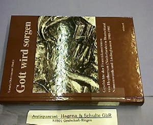 Bild des Verk�ufers f�r Gott wird sorgen. Geschichte der Franziskanerinnen von Heythuysen/Niederlande in Deutschland. Nonnenwerth und L�dinghausen 1900-1995. zum Verkauf von Antiquariat Andree Schulte