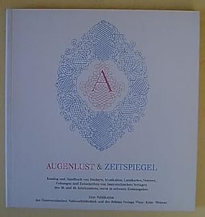 Immagine del venditore per Augenlust & Zeitspiegel. Katalog und Handbuch von Bchern, Musikalien, Landkarten, Veduten, Zeitungen und Zeitschriften von sterreichischen Verlagen des 18. und 19. Jahrhunderts, meist in seltenen Erstausgaben. (= BIBLOS-Schriften Bd. 164). venduto da Antiquariat Andree Schulte