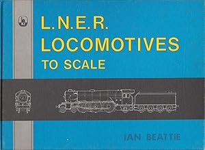 L.N.E.R. LOCOMOTIVES TO SCALE