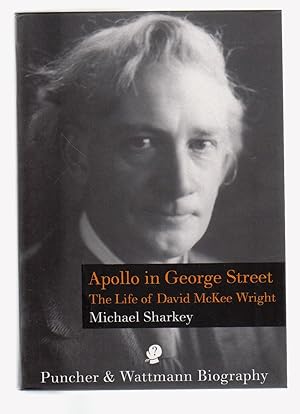 Seller image for APOLLO IN GEORGE STREET. The Life of David McKee Wright for sale by BOOK NOW