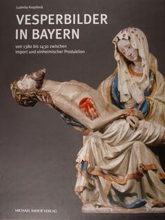 Vesperbilder in Bayern von 1380 bis 1430 zwischen Import und einheimischer Produktion.
