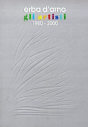 Imagen del vendedor de Erba d'arno Gli artisti 1980-2000 a la venta por Libreria della Spada online