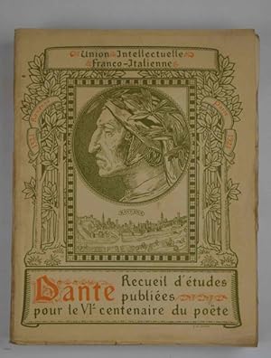 Dante. Mélanges de critique et d'érudition francaises publiés à l'occasion du VI. Centenaire de l...