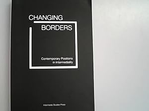 Bild des Verkufers fr Changing Borders: Contemporary Positions in Intermediality. zum Verkauf von Antiquariat Bookfarm