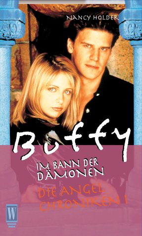 Seller image for Die Angel Chroniken I (Buffy, im Bann der Dmonen) for sale by Modernes Antiquariat an der Kyll
