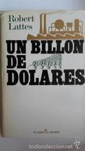 Seller image for Un Billn de Dolares (Robert Lattes) for sale by Grupo Letras