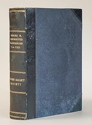 Immagine del venditore per SERIES B. REPRINTED GLOSSARIES. I. North of England Words; From ?A Tour to the Caves,? by J.H.; 1871. II. Provincialisms of East Yorkshire; by Mr. Marshall; 1788. III. Provincialisms of East Norfolk; by Mr. Marshall; 1787. IV. Provincialisms of the Vale of Gloucester; by Mr. Marshall; 1789. V. Provincialisms of the Midland Counties; by Mr. Marshall; 1790. VI. Provincialisms of West Devonshire; by Mr. Marshall; 1796. VII. A Glossary of Words Used in the West Riding of Yorkshire; by Dr. Willan; 1811. venduto da Minster Gate Bookshop (est. 1970)