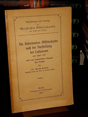 Die Reformation Ostfrieslands nach der Darstellung der Lutheraner vom Jahre 1593 nebst einer komm...