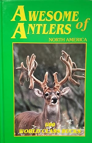 Seller image for Awesome Antlers of North America: 500 World Class Bucks for sale by Shoestring Collectibooks
