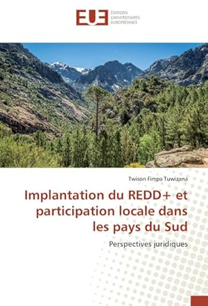 Seller image for Implantation du REDD+ et participation locale dans les pays du Sud : Perspectives juridiques for sale by AHA-BUCH GmbH