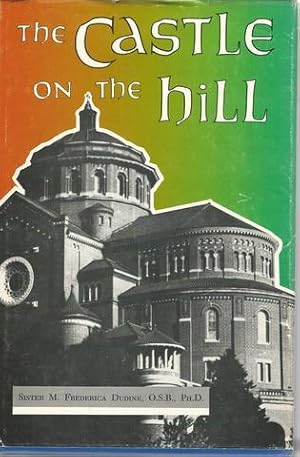 Image du vendeur pour The Castle on the Hill: Centennial History of the Convent of the Immaculate Conception, Ferdinand, IN 1867-1967 mis en vente par Lavendier Books