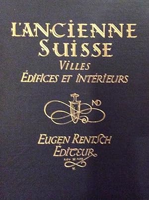 Seller image for L'Ancienne Suisse villes edifices et interieurs for sale by Artful Dodger Books