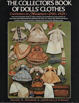 Image du vendeur pour The Collector's Encyclopaedia of Dolls: Costumes in Miniature 1700-1929 mis en vente par lamdha books