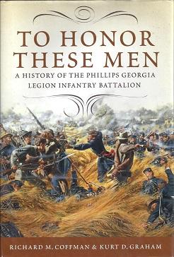 To Honor These Men: A History of the Phillips Georgia Legion Infantry Battalion