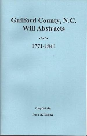 Guilford County, N. C. Will Abstracts, 1771-1841